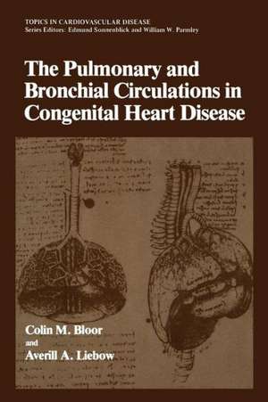 The Pulmonary and Bronchial Circulations in Congenital Heart Disease de Colin M. Bloor