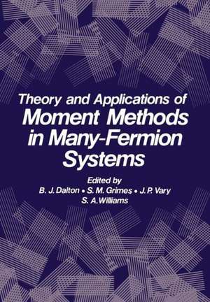 Theory and Applications of Moment Methods in Many-Fermion Systems de B. J. Dalton