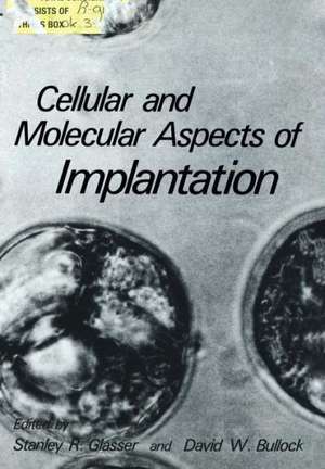 Cellular and Molecular Aspects of Implantation de Stanley R. Glasser