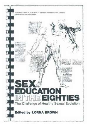 Sex Education in the Eighties: The Challenge of Healthy Sexual Evolution de Lorna Brown