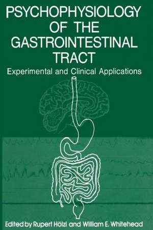 Psychophysiology of the Gastrointestinal Tract: Experimental and Clinical Applications de Rupert Holzl