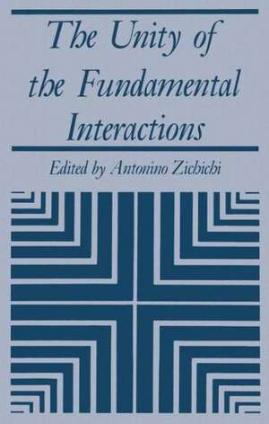 The Unity of the Fundamental Interactions de Antonio Zichichi