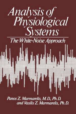 Analysis of Physiological Systems: The White-Noise Approach de Vasilis Marmarelis