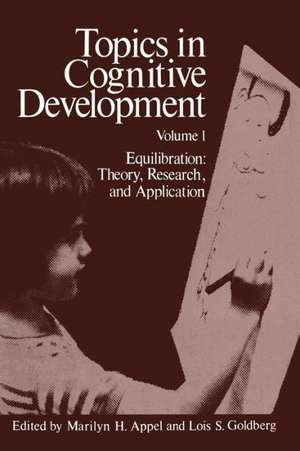 Topics in Cognitive Development: Equilibration: Theory, Research, and Application de M. Appel