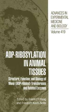 ADP-Ribosylation in Animal Tissues: Structure, Function, and Biology of Mono (ADP-ribosyl) Transferases and Related Enzymes de Friedrich Haag