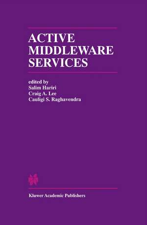 Active Middleware Services: From the Proceedings of the 2nd Annual Workshop on Active Middleware Services de Salim Hariri