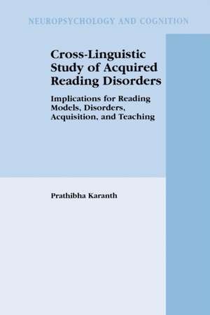 Cross-Linguistic Study of Acquired Reading Disorders: Implications for Reading Models, Disorders, Acquisition, and Teaching de Prathibha Karanth