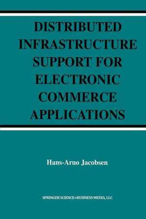 Distributed Infrastructure Support for Electronic Commerce Applications de Hans-Arno Jacobsen