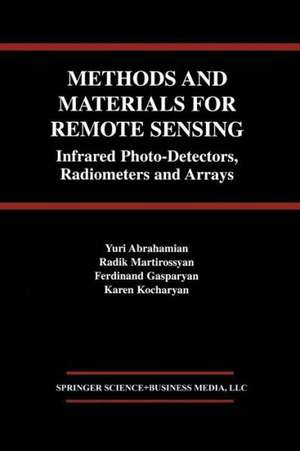 Methods and Materials for Remote Sensing: Infrared Photo-Detectors, Radiometers and Arrays de Yuri Abrahamian