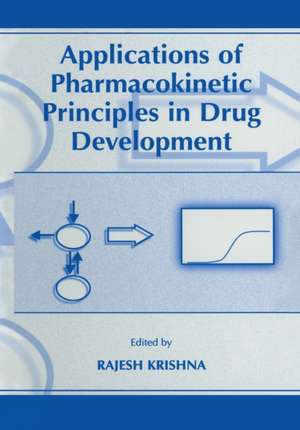 Applications of Pharmacokinetic Principles in Drug Development de Rajesh Krishna