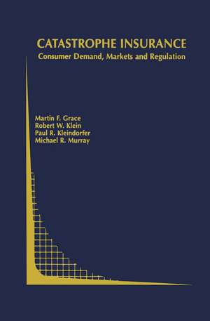 Catastrophe Insurance: Consumer Demand, Markets and Regulation de Martin F. Grace