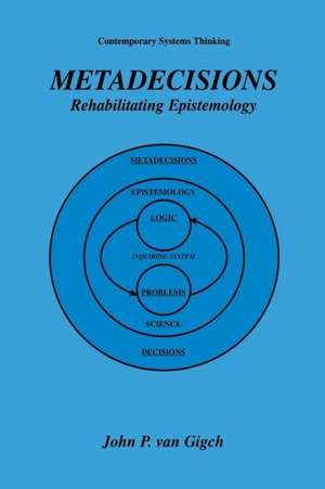 Metadecisions: Rehabilitating Epistemology de John P. van Gigch