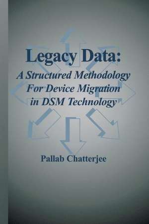 Legacy Data: A Structured Methodology for Device Migration in DSM Technology de Pallab Chatterjee