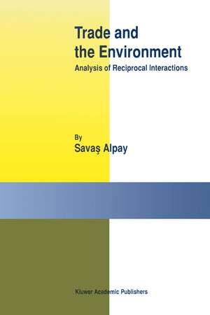 Trade and the Environment: Analysis of Reciprocal Interactions de Savas S. Alpay