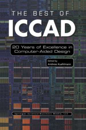 The Best of ICCAD: 20 Years of Excellence in Computer-Aided Design de Andreas Kuehlmann