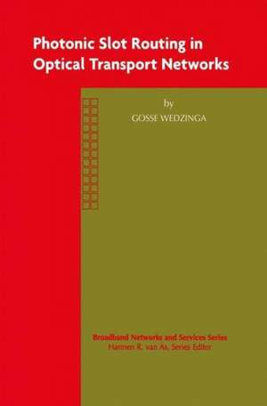 Photonic Slot Routing in Optical Transport Networks de Gosse Wedzinga