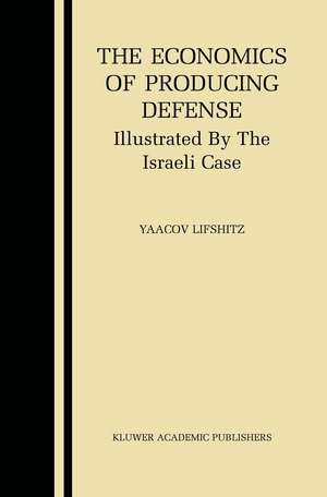 The Economics of Producing Defense: Illustrated by the Israeli Case de Yaacov Lifshitz