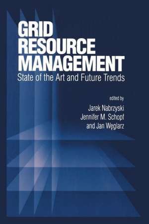 Grid Resource Management: State of the Art and Future Trends de Jarek Nabrzyski