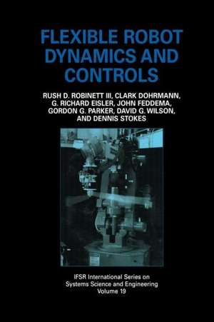 Flexible Robot Dynamics and Controls de Rush D. Robinett III