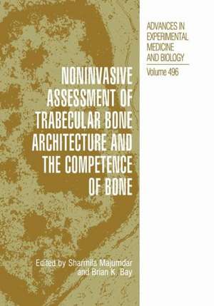 Noninvasive Assessment of Trabecular Bone Architecture and The Competence of Bone de Sharmila Majumdar