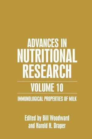 Advances in Nutritional Research Volume 10: Immunological Properties of Milk de Bill Woodward