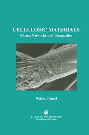 Cellulosic Materials: Fibers, Networks and Composites de Wadood Y. Hamad