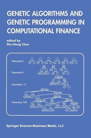 Genetic Algorithms and Genetic Programming in Computational Finance de Shu-Heng Chen