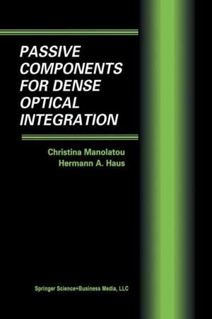 Passive Components for Dense Optical Integration de Christina Manolatou