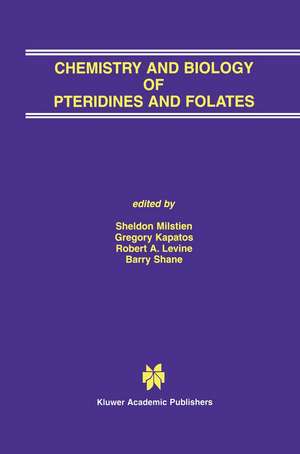 Chemistry and Biology of Pteridines and Folates: Proceedings of the 12th International Symposium on Pteridines and Folates, National Institutes of Health, Bethesda, Maryland, June 17–22, 2001 de Sheldon Milstien