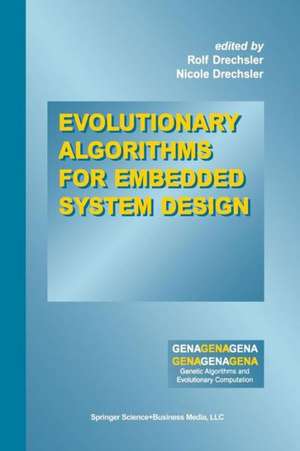 Evolutionary Algorithms for Embedded System Design de Rolf Drechsler