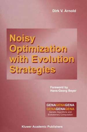 Noisy Optimization With Evolution Strategies de Dirk V. Arnold