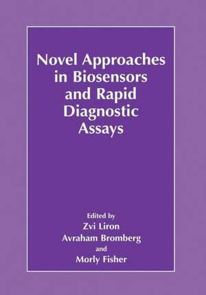 Novel Approaches in Biosensors and Rapid Diagnostic Assays de Zvi Liron