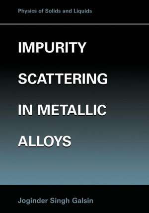 Impurity Scattering in Metallic Alloys de Joginder Singh Galsin