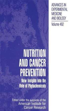 Nutrition and Cancer Prevention: New Insights into the Role of Phytochemicals de American Institute for Cancer Research