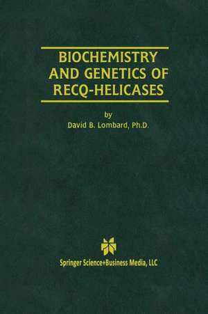 Biochemistry and Genetics of Recq-Helicases de David B. Lombard