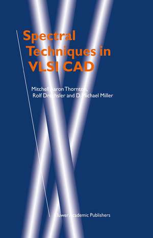 Spectral Techniques in VLSI CAD de Mitchell Aaron Thornton