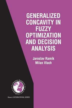 Generalized Concavity in Fuzzy Optimization and Decision Analysis de Jaroslav Ramík