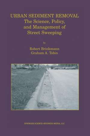 Urban Sediment Removal: The Science, Policy, and Management of Street Sweeping de Robert Brinkmann