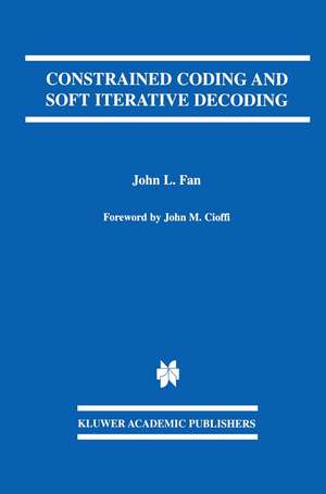 Constrained Coding and Soft Iterative Decoding de John L. Fan