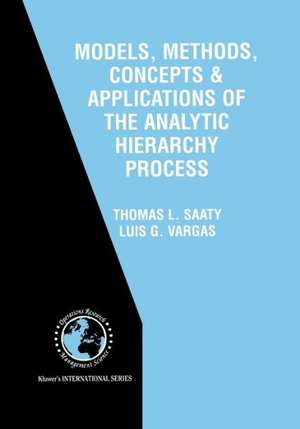 Models, Methods, Concepts & Applications of the Analytic Hierarchy Process de Thomas L. Saaty