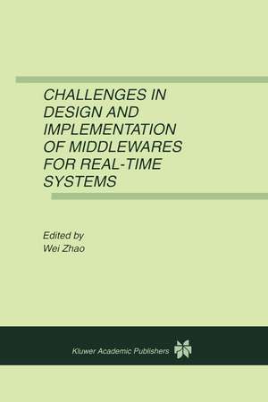 Challenges in Design and Implementation of Middlewares for Real-Time Systems de Wei Zhao