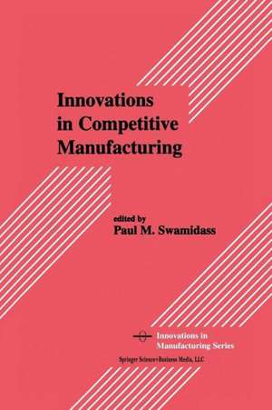 Innovations in Competitive Manufacturing de Paul M. Swamidass