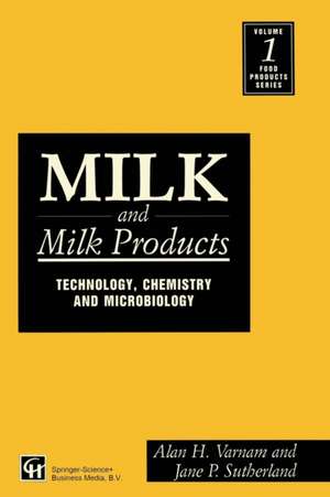 Milk and Milk Products: Technology, chemistry and microbiology de Alan H. Varnam