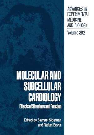 Molecular and Subcellular Cardiology: Effects of Structure and Function de S. Sideman