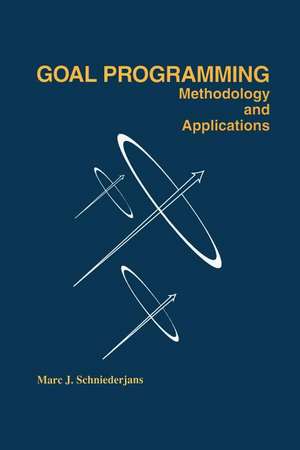 Goal Programming: Methodology and Applications: Methodology and Applications de Marc Schniederjans