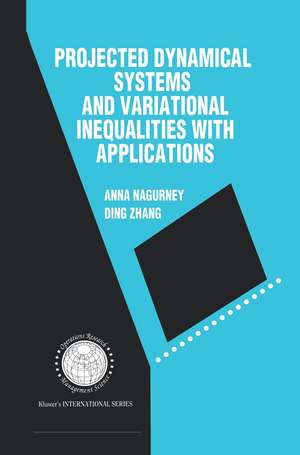 Projected Dynamical Systems and Variational Inequalities with Applications de Anna Nagurney