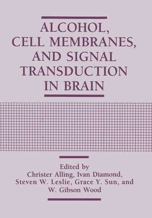 Alcohol, Cell Membranes, and Signal Transduction in Brain de Christer Alling