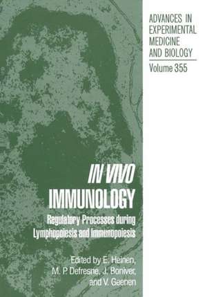 In Vivo Immunology: Regulatory Processes during Lymphopoiesis and Immunopoiesis de E. Heinen