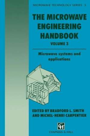 The Microwave Engineering Handbook: Microwave systems and applications de B. Smith