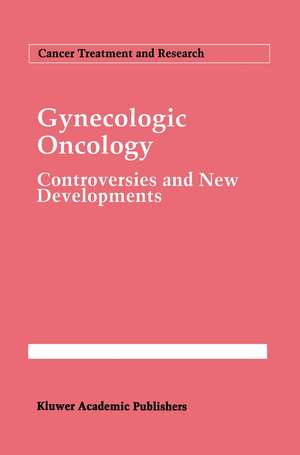 Gynecologic Oncology: Controversies and New Developments de Mace L. Rothenberg